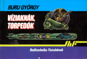 Haditechnika-fiataloknak-II-10-1988-Viziaknak-torpedok-Buru-Gyorgy-sbs