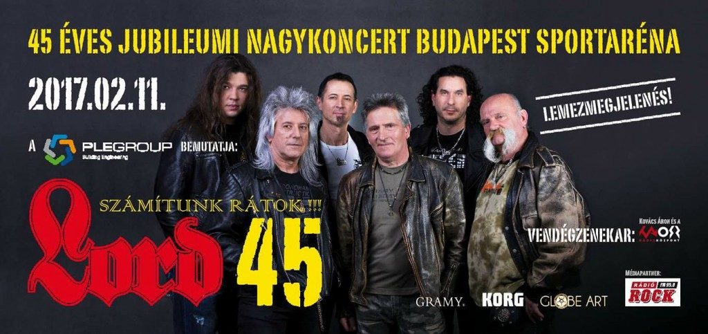 Lord 45 koncert - Budapest Sportaréna 2017.02.11. szombat este 8 óra.